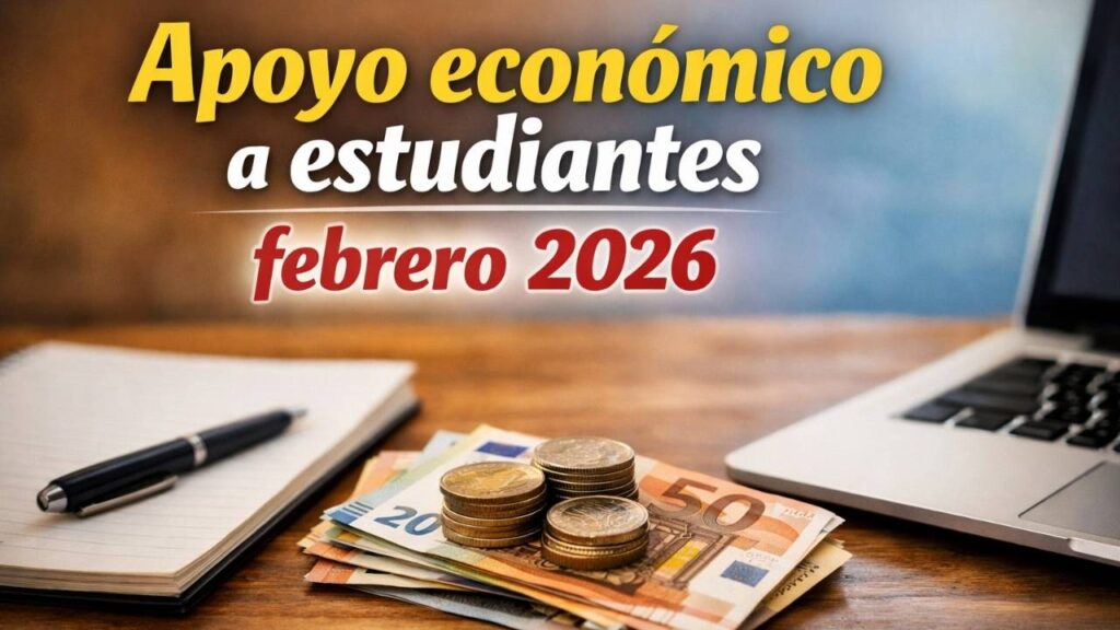 Apoyo económico a estudiantes febrero 2026 – quién aplica, cómo inscribirse y calendario de depósitos en México