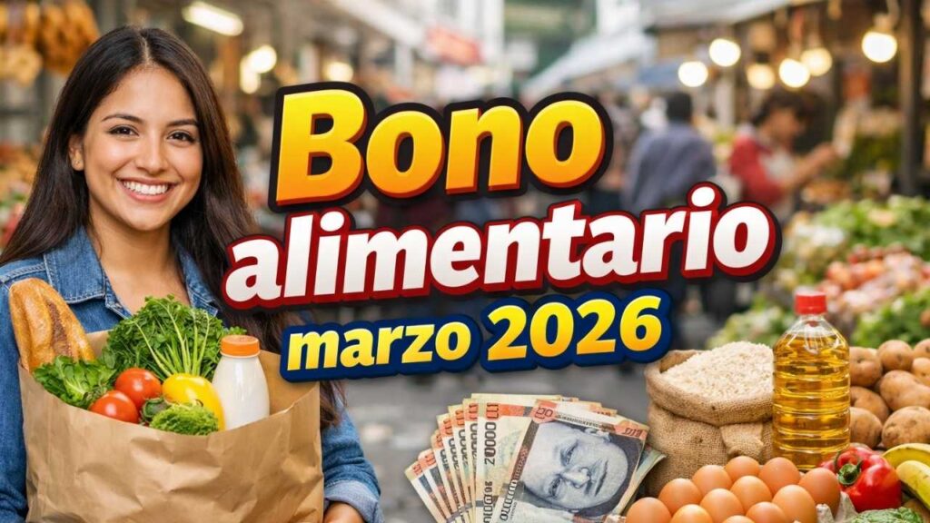 Bono alimentario marzo 2026 – quién lo recibe, cuánto se cobra y fechas de entrega