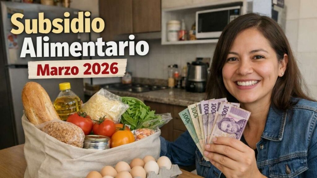 Subsidio Alimentario Marzo 2026: quiénes lo recibirán y cómo inscribirse
