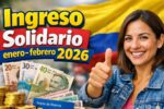 Ingreso Solidario enero-febrero 2026 – quiénes califican y cómo cobrar el giro
