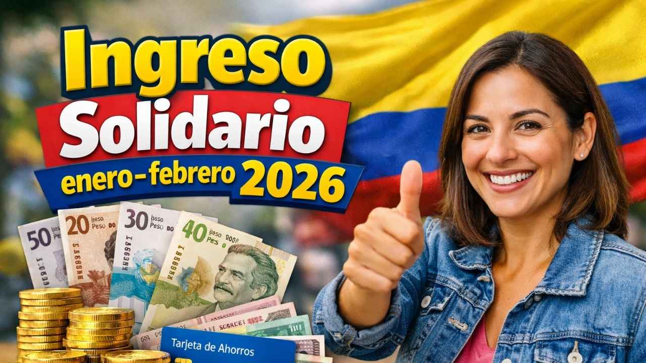 Ingreso Solidario enero-febrero 2026 – quiénes califican y cómo cobrar el giro