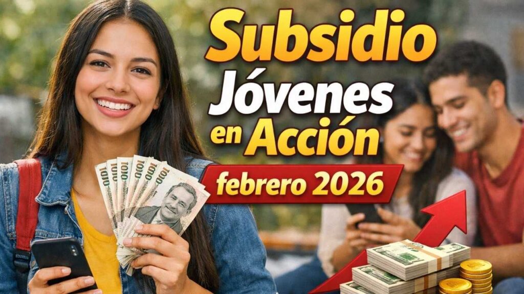 Subsidio Jóvenes en Acción febrero 2026: $400,000 confirmados, cómo aplicar y cuándo se paga
