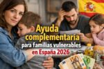 Ayuda complementaria para familias vulnerables en España 2026: requisitos y cómo solicitarla