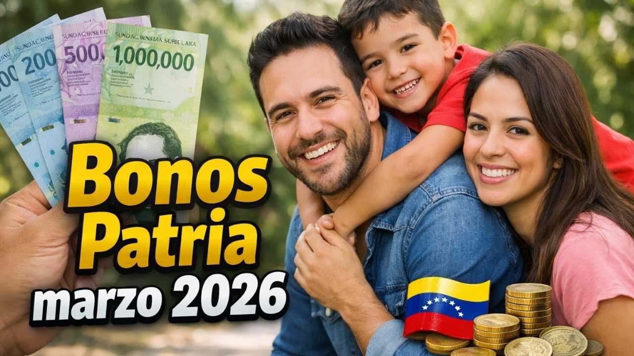 Bonos Patria marzo 2026: hasta 200 USD para familias, requisitos y fechas de depósito confirmadas