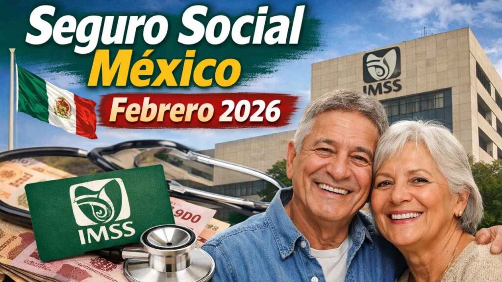 Seguro Social México Febrero 2026: Cambios Confirmados en Pagos y Fechas