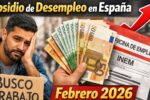 Subsidio de Desempleo en España Febrero 2026: Cómo Solicitarlo y Cuándo se Paga