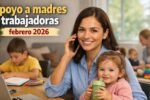 Apoyo a madres trabajadoras febrero 2026 – requisitos, monto actualizado y calendario de depósitos