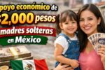 Apoyo económico de $2,000 pesos a madres solteras en México: cómo registrarse y cobrar en marzo 2026